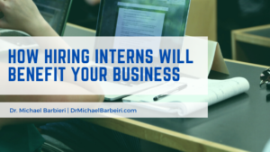How Hiring Interns Will Benefit Your Business